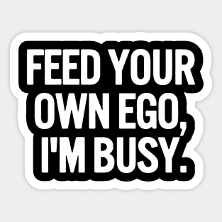 feed your own ego Sticker